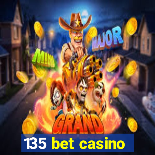 135 bet casino